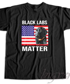Veterans Day Black Labs Lives Matter T-Shirt