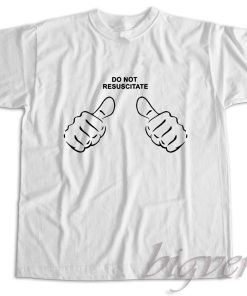 Do Not Resuscitate T-Shirt