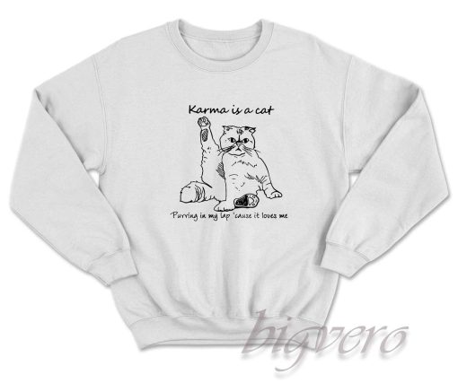 Karma is a Cat Purring in My Lap Sweatshirt