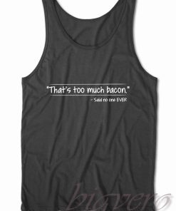 That's Too Much Bacon Tank Top