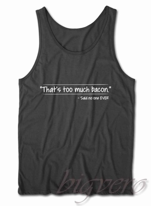 That's Too Much Bacon Tank Top