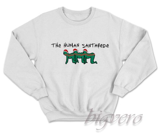 The Human Santapede Sweatshirt